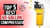 Best 60 Gallon Air Compressors On The Market 2024 Top 5 Best 60 Gallon Air Compressors Reviews